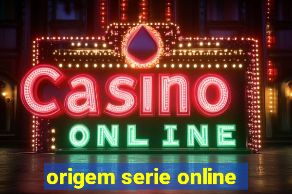 origem serie online